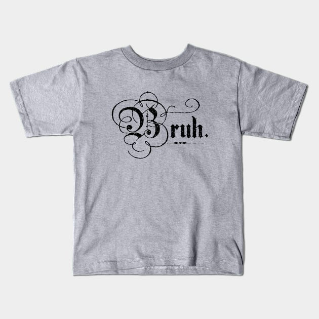 Bruh. Kids T-Shirt by Hello Emu Design